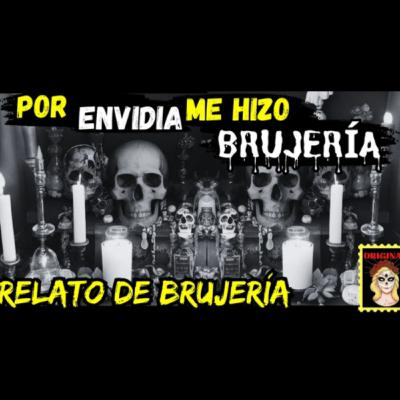 👉BRUJERÍA💍POR ENVIDIA ME HIZO BRUJERÍA⎮BRUJERIA⎮Viviendo con el miedo - Relatos de Brujeria