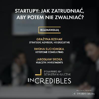 Incredible Academy: Startupy – jak zatrudniać, aby potem nie zwalniać?