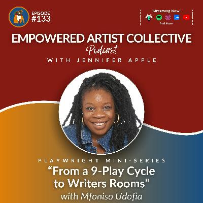 133. Playwright Mini-Series: From a 9-Play Cycle to Writers Rooms with Mfoniso Udofia