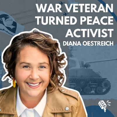 War Veteran Turned Peace Activist: Diana Oestreich