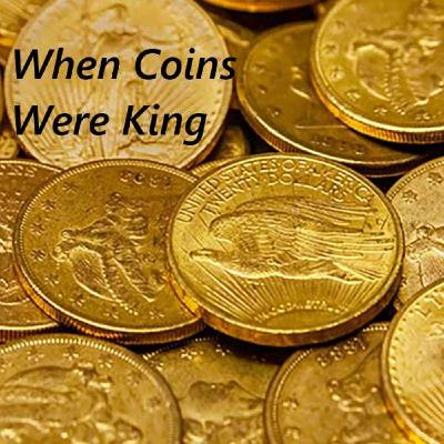 When Coins were King