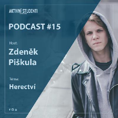 Podcast #15 – Zdeněk Piškula – Herectví Podcast #15 – Zdeněk Piškula – Herectví