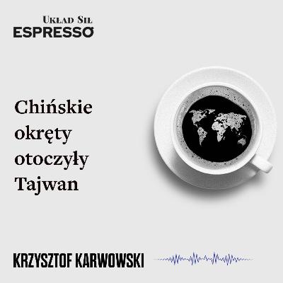 Espresso US - Chińskie okręty otoczyły Tajwan Espresso US - Chińskie okręty otoczyły Tajwan