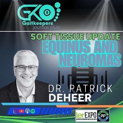 S3.E2 - Equinus & Neuromas GaitKeepers Journal Club w/ Dr. Patrick DeHeer, DPM