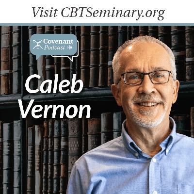 Caleb Vernon | Particular Pilgrims Caleb Vernon | Particular Pilgrims