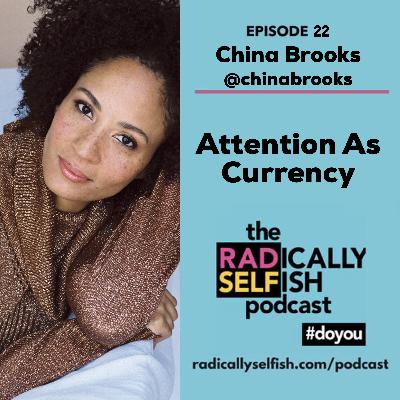 Episode 22: China Brooks - Attention As Currency