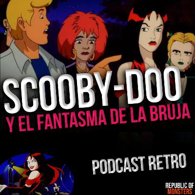 Scooby-Doo y el Fantasma de la Bruja: El Misterio Más Oscuro de la Pandilla. Podcast #46