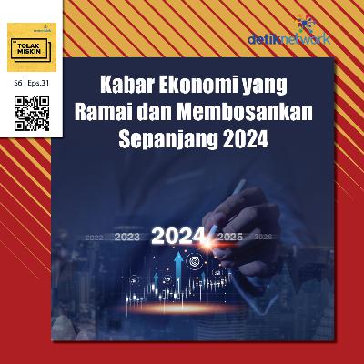 #183 Kilas Balik Ekonomi 2024: yang Seru dan Paling Membosankan Sepanjang Tahun