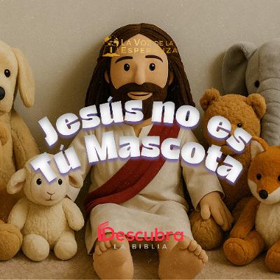 Jesús no es Tú Mascota