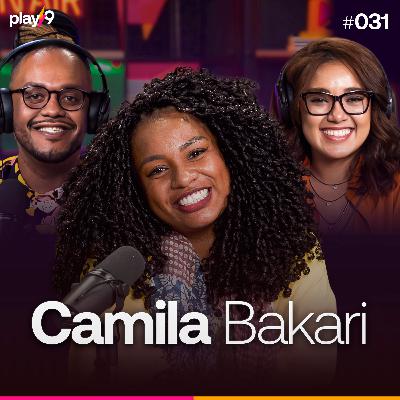 Camila Bakari - Pod da Play || EP031 Camila Bakari - Pod da Play || EP031