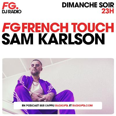 FG FRENCH TOUCH : SAM KARLSON FG FRENCH TOUCH : SAM KARLSON
