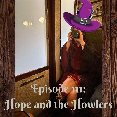 Episode 111: Hope and the Howlers
