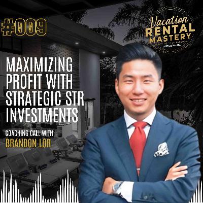 Maximizing Profit with Strategic STR Investments with Brandon Lor | Vacation Rental Mastery Podcast Ep.10 Maximizing Profit with Strategic STR Investments with Brandon Lor | Vacation Rental Mastery Podcast Ep.10