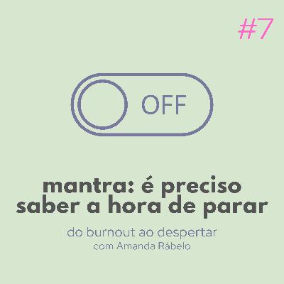 mantra: é preciso saber a hora de parar!