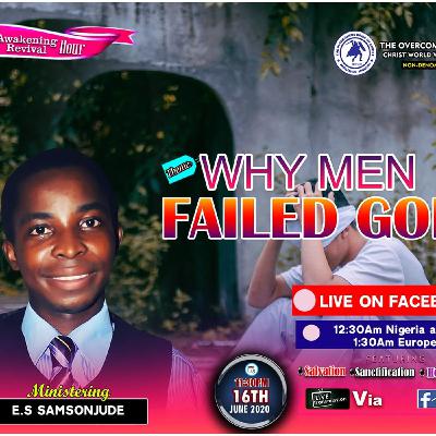 WHY MEN FAILED GOD BY E.S SAMSONJUDE WHY MEN FAILED GOD BY E.S SAMSONJUDE