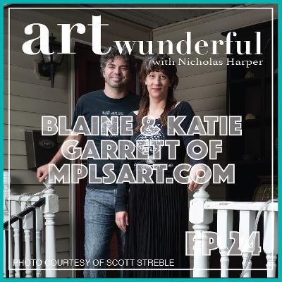 Art Wunderful Ep. 24 – Blaine and Katie Garrett of mplsart.com Art Wunderful Ep. 24 – Blaine and Katie Garrett of mplsart.com