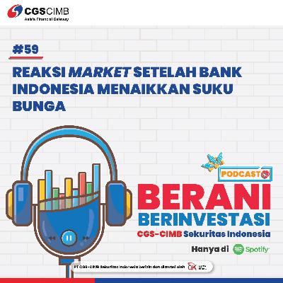#59 - "Reaksi Market Setelah Bank Indonesia Menaikkan Suku Bunga" #59 - "Reaksi Market Setelah Bank Indonesia Menaikkan Suku Bunga"