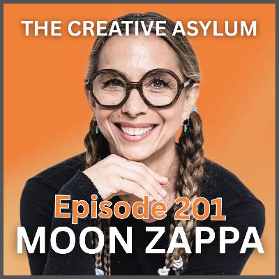 Moon Zappa - EP201 - The Creative Asylum Moon Zappa - EP201 - The Creative Asylum
