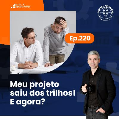 Episódio #220 – Meu projeto saiu dos trilhos! E agora?