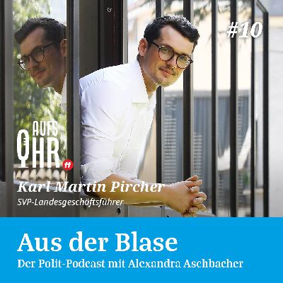 Aus der Blase #10: Martin Karl Pircher Aus der Blase #10: Martin Karl Pircher