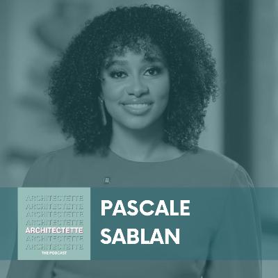060: Pascale Sablan: Redefining GREATNESS in Architecture 060: Pascale Sablan: Redefining GREATNESS in Architecture