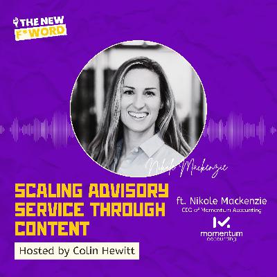 Scaling Advisory Service through Content ft. Nikole Mackenzie