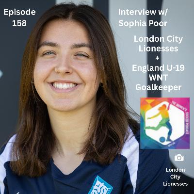 Ep. 158: Interview with London City Lionesses and England Youth National Team Goalkeeper Sophia Poor — The Women’s Soccer Podcast
