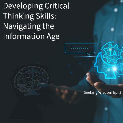 Developing Critical Thinking Skills: Navigating the Information Age