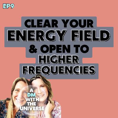 Clear Your Energy Field & Open to Higher Frequencies | Ep 9 Clear Your Energy Field & Open to Higher Frequencies | Ep 9
