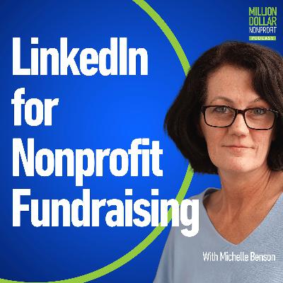 Episode 251: How to Use LinkedIn to Reach Decision-Makers and Grow Funding Episode 251: How to Use LinkedIn to Reach Decision-Makers and Grow Funding