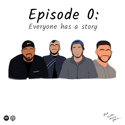 Everyone has a story - Mubarrat Choudhury, Shafaat Ahsen, Abrahim Javed, Khalid AlKhatib - S1:E0
