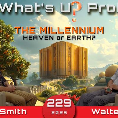 229 WUP | The Millennium, 1000 Years Kingdom On Earth Or In Heaven Walter Veith & Martin Smith