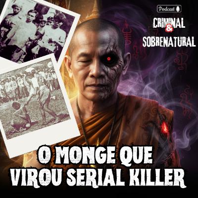 O Monge Que Usava Magia Negra Para Matar | Boonpeng Heep Lek