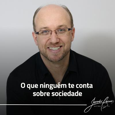 O que ninguém te conta sobre sociedade O que ninguém te conta sobre sociedade