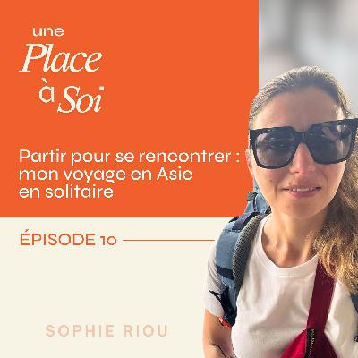 #10 Partir pour se rencontrer : mon voyage en Asie en solitaire [Tangente]