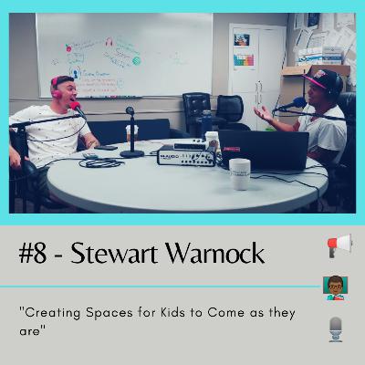 8 - Stewart Warnock - 'Creating Space for Kids to Come As They Are'