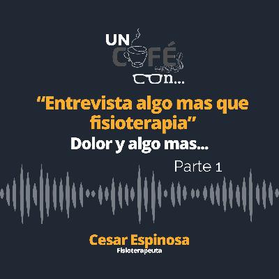 Entrevista "Algo mas que fisioterapia": Dolor y mas... - Un café con JuanMa Nuñez