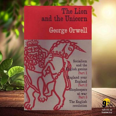[Review] The Lion and the Unicorn: Socialism and the English Genius (George Orwell) Summarized
