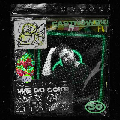 WE DO COKE #30 [CASTNOWSKI]