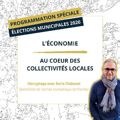 Municipales 2026 : l'économie au coeur des collectivités locales Municipales 2026 : l'économie au coeur des collectivités locales