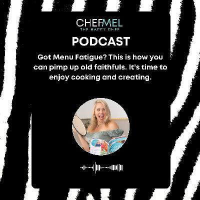 Ep 13 - Got Menu Fatigue? Sick of your own cooking? This is how you can pimp up old faithfuls! Ep 13 - Got Menu Fatigue? Sick of your own cooking? This is how you can pimp up old faithfuls!
