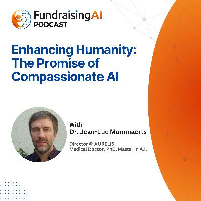 Episode 57 - Enhancing Humanity: The Promise of Compassionate AI with Dr. Jean-Luc Mommaerts