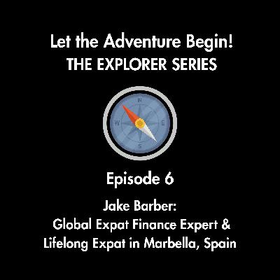 Episode 6: Jake Barber - Expat Finance Expert and Lifelong Expat