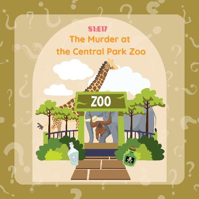 S1:E17 The Murder at the Central Park Zoo