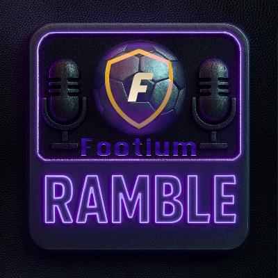 Footium Ramble ep12 - Season 8 finale & Season 9 incoming!