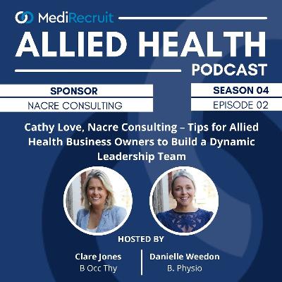S4E2: Cathy Love, Nacre Consulting – Tips for Allied Health Business Owners to Build a Dynamic Leadership Team