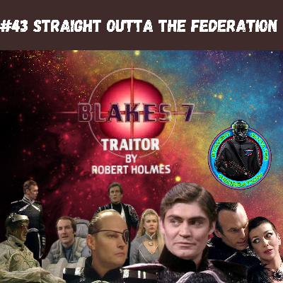 #43 Straight Outta the Federation: Traitor
