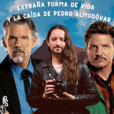 Extraña Forma de Vida y la Caída de Pedro Almodóvar.