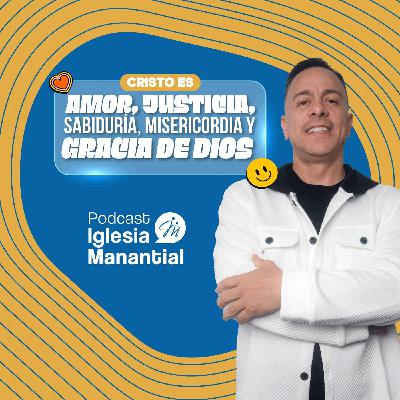 Cristo es amor, justicia, sabiduría, misericordia y gracia de Dios | Pastor David Cañas