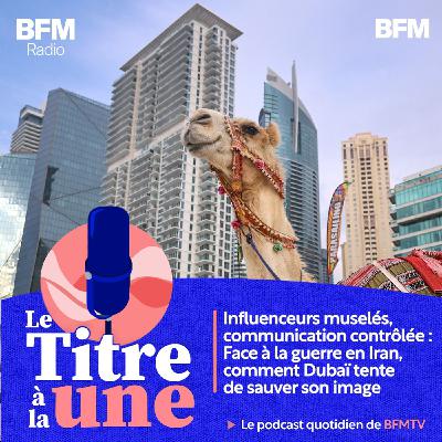 Influenceurs muselés, communication contrôlée :Face à la guerre en Iran, Comment Dubaï tente de sauver son image